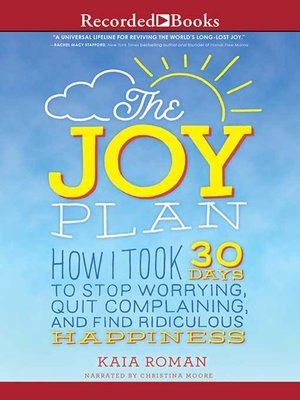 cover image of The Joy Plan: How I Took 30 Days to Stop Worrying, Quit Complaining, and Find Ridiculous Happiness